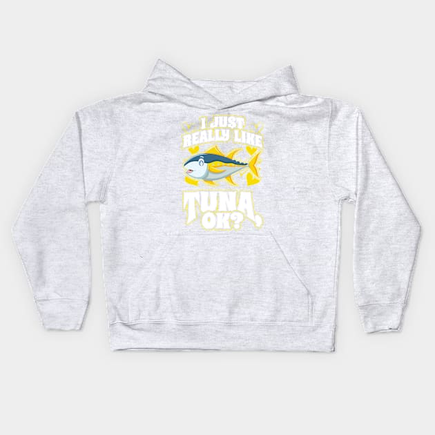 I Just Really Like Tuna OK Fishing Kids Hoodie by aneisha